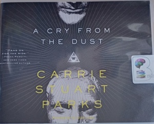 A Cry From the Dust written by Carrie Stuart Parks performed by Teri Clark Linden on Audio CD (Unabridged)